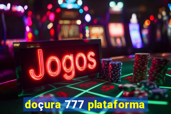 doçura 777 plataforma